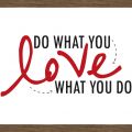 Rámované obrazy - Do What You love What You Do