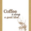 Rámované obrazy - Coffee is always a good idea