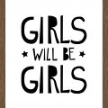 Rámované obrazy - Girls will by Girls